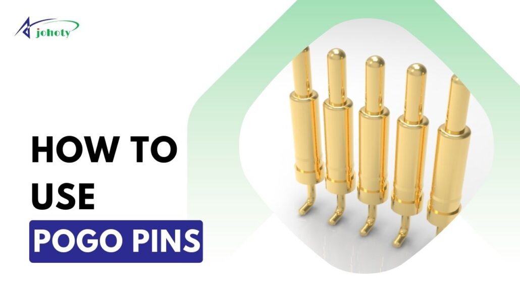 How to Use Pogo Pins: Explore 7 Ways, Precautions, and Tips - johoty